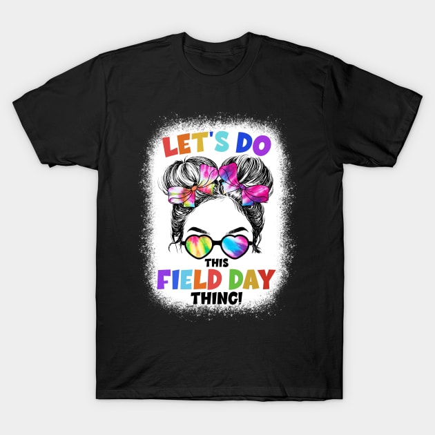 Let's Do This Field Day Thing Messy Bun School Field Day T-Shirt by Jhon Towel